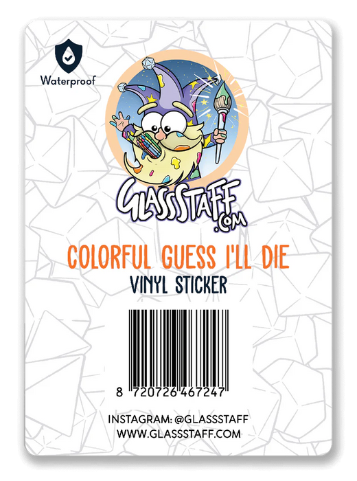 GlassStaff Sticker - Guess I'll Die
