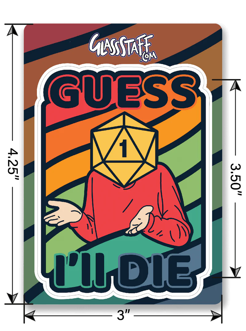 GlassStaff Sticker - Guess I'll Die