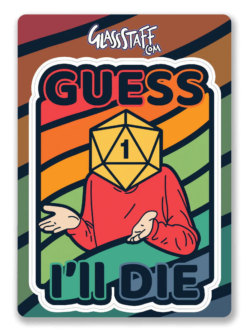 GlassStaff Sticker - Guess I'll Die