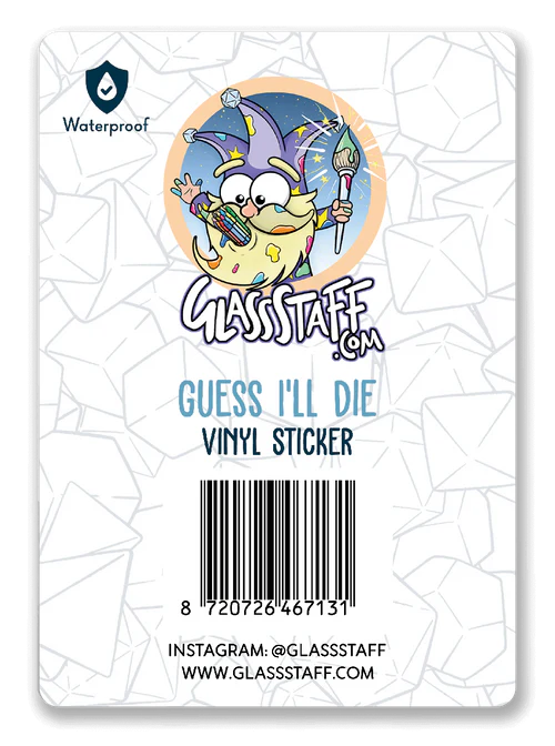 GlassStaff Sticker - Guess I'll Die
