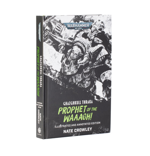 Ghazghkull Thraka: Prophet of the Waaagh! (Illustrated and Annotated Edition)